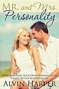 Mr. and Mrs. Personality: Understanding Your Own Personality to Create Better Relationships (Paperback)