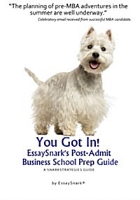 You Got In!! Essaysnarks Post-Admit Business School Prep Guide: A Snarkstrategies Guide (Paperback)