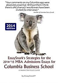 Essaysnarks Strategies for the 2014-15 MBA Admissions Essays for Columbia Business School: A Snarkstrategies Guide (Paperback)