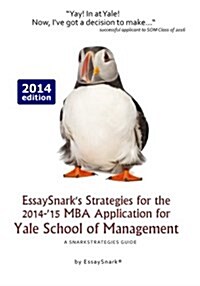 Essaysnarks Strategies for the 2014-15 MBA Application for Yale School of Management: A Snarkstrategies Guide (Paperback)