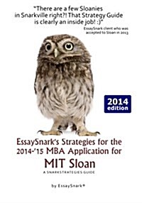 Essaysnarks Strategies for the 2014-15 MBA Application for Mit Sloan: A Snarkstrategies Guide (Paperback)