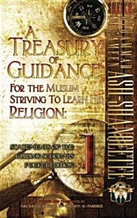 A Treasury of Guidance for the Muslim Striving to Learn His Religion: Sheikh Muhammad Al-Ameen Ash-Shanqeetee: Statements of the Guiding Scholars Poc (Paperback)