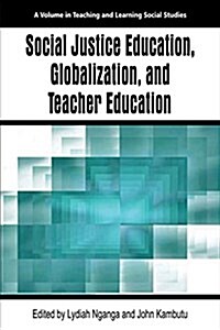 Social Justice Education, Globalization, and Teacher Education (Paperback)