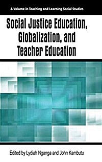 Social Justice Education, Globalization, and Teacher Education (Hc) (Hardcover)