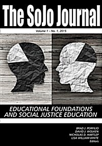 The Sojo Journal: Educational Foundations and Social Justice Education, Volume 1, Number 1, 2015 (Paperback)