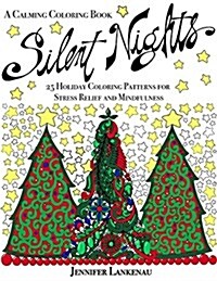 Silent Nights: 25 Holiday Coloring Patterns for Stress Relief and Mindfulness (8.5 X 11) (Paperback)