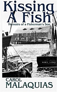 Kissing a Fish: Memoirs of a Fishermans Son (Paperback)