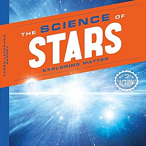 Science of Stars: Exploring Matter (Library Binding)