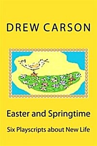 Easter and Springtime: Six Playscripts about New Life (Paperback)