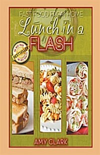 Lunch in a Flash: Fast Food from Home (Paperback)