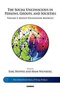 The Social Unconscious in Persons, Groups, and Societies : Volume 2: Mainly Foundation Matrices (Paperback)