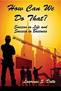 How Can We Do That? Success in Life and Success in Business (Paperback)