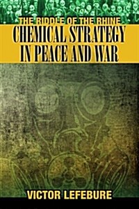 The Riddle of the Rhine: Chemical Strategy in Peace and War (Paperback)