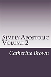 Simply Apostolic Volume 2: Volume 2 (Paperback)