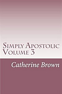 Simply Apostolic Volume 3: Volume 3 (Paperback)