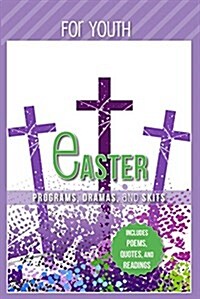 Easter Programs Dramas and Skits for Youth: Includes Poems, Quotes and Readings (Paperback)