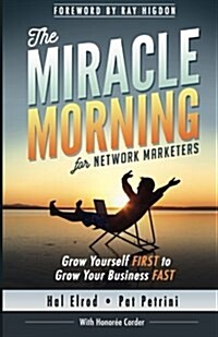 The Miracle Morning for Network Marketers: Grow Yourself First to Grow Your Business Fast (Paperback)