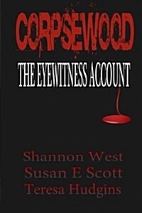 Corpsewood: The Eyewitness Account (Paperback)
