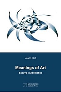 Meanings of Art: Essays in Aesthetics (Paperback)