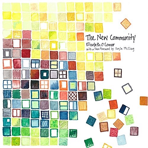 The New Community: A Portrait of Life Together in Words and Pictures (Paperback)