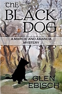 The Black Dog: A Marcie and Amanda Mystery (Paperback)