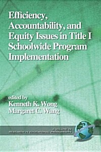 Efficiency, Accountability, and Equity Issues in Title 1 Schoolwide Program Implementation (PB) (Paperback)