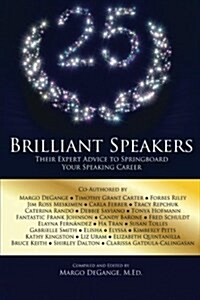 25 Brilliant Speakers: Their Expert Advice to Springboard Your Speaking Career (Paperback)