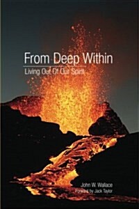From Deep Within: Living Out of Our Spirit (Paperback)