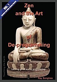 Zen and the Art of de-Programming (Vol.1, Lipstick and War Crimes Series): Letting Go of Social Engineering (Paperback, The Zen of Vol.)