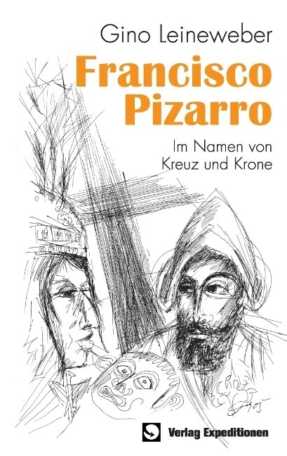 Francisco Pizarro: Im Namen Von Kreuz Und Krone (Paperback)