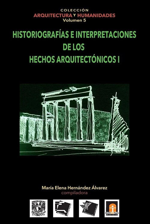 Volumen 5 Historiografias e interpretaciones de los hechos arquitect?icos (Paperback)
