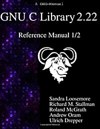 Gnu C Library 2.22 Reference Manual 1/2 (Paperback)