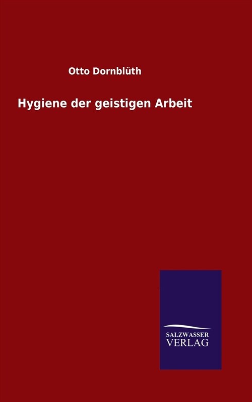 Hygiene Der Geistigen Arbeit (Hardcover)