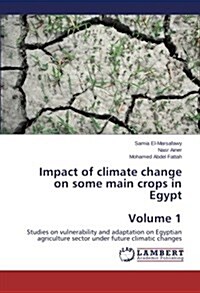 Impact of Climate Change on Some Main Crops in Egypt Volume 1 (Paperback)