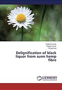 Delignification of Black Liquor from Sunn Hemp Fibre (Paperback)