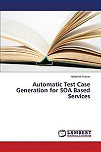 Automatic Test Case Generation for Soa Based Services (Paperback)