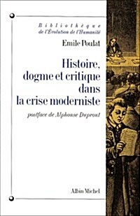 Histoire, Dogme Et Critique Dans La Crise Moderniste (Paperback, 3)