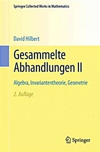 Gesammelte Abhandlungen II: Algebra, Invariantentheorie, Geometrie (Paperback, 2, 2. Aufl. 1970)