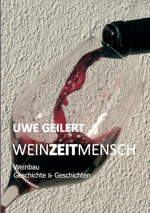 Wein Zeit Mensch: Weinbau Geschichte & Geschichten (Paperback)