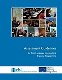 Assessment Guidelines for Sign Language Interpreting Training Programmes (Paperback)