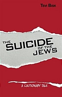 The Suicide of the Jews: A Cautionary Tale (Paperback)