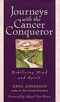 Journeys with the Cancer Conqueror: Mobilizing Mind and Spirit (Hardcover, Revised)