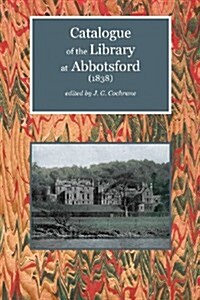 Catalogue of the Library at Abbotsford (1838) (Paperback)