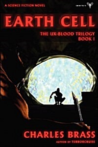 Earth Cell - The Ux-Blood Trilogy Book 1 (Paperback)