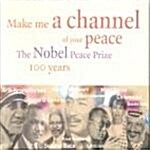 [수입] Make Me A Channel Of Your Peace/The Nobel Peace Prize 100 Years