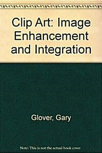 Clip Art: Image Enhancement & Integration (Paperback)