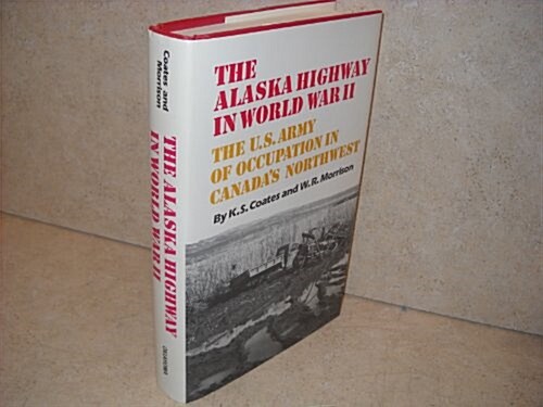 The Alaska Highway in World War II (Hardcover)