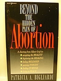 Beyond the Hidden Pain of Abortion (Paperback)