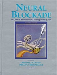 Neural Blockade in Clinical Anesthesia and Management of Pain (Hardcover, 3rd, Subsequent)