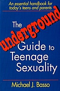 The Underground Guide to Teenage Sexuality (Paperback)